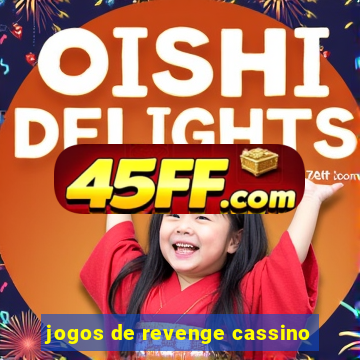 jogos de revenge cassino